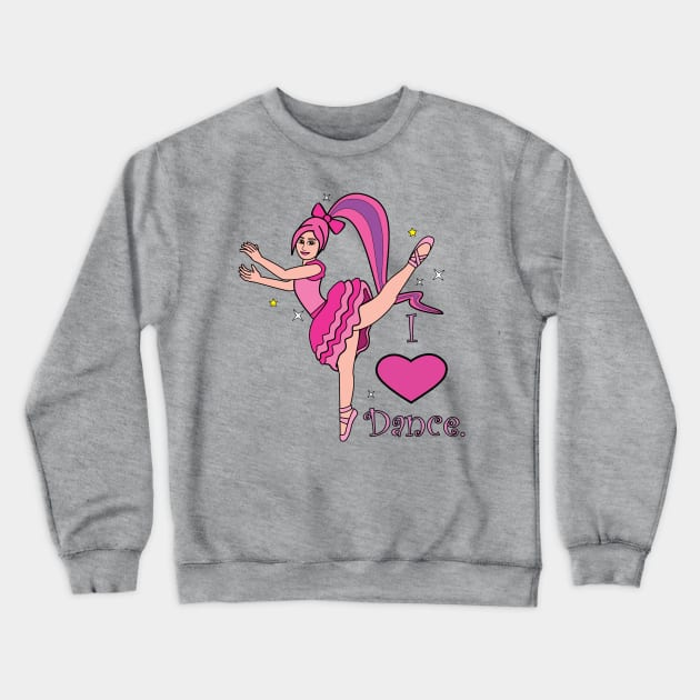 Ballerina: I Love Dance! Crewneck Sweatshirt by PenguinCornerStore